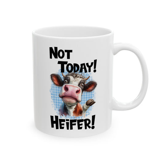 Not Today Heifer Ceramic Mug, (11oz, 15oz)