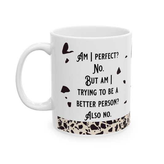 Am I Perfect Ceramic White Mug, (11oz, 15oz)