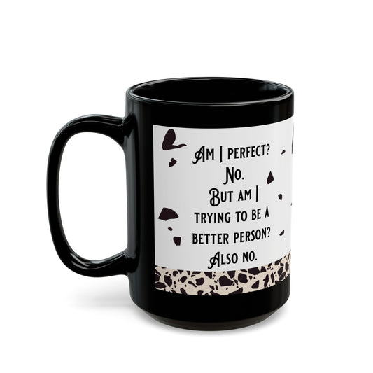 Am I Perfect Black Mug (11oz, 15oz)