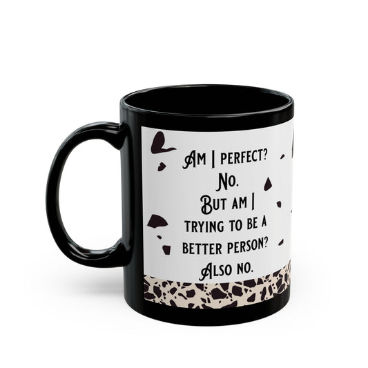 Am I Perfect Black Mug (11oz, 15oz)