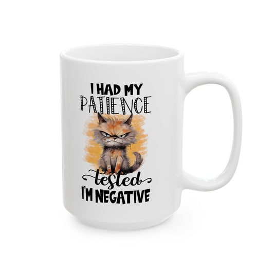 I Had My Patience Tested- I'm Negative Ceramic Mug, (11oz, 15oz)