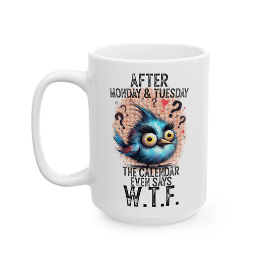 W.T.F Ceramic Mug, (11oz, 15oz)