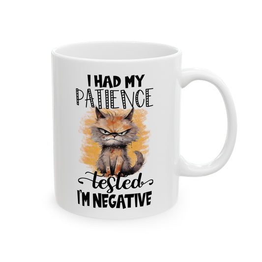 I Had My Patience Tested- I'm Negative Ceramic Mug, (11oz, 15oz)