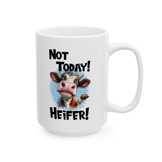 Not Today Heifer Ceramic Mug, (11oz, 15oz)