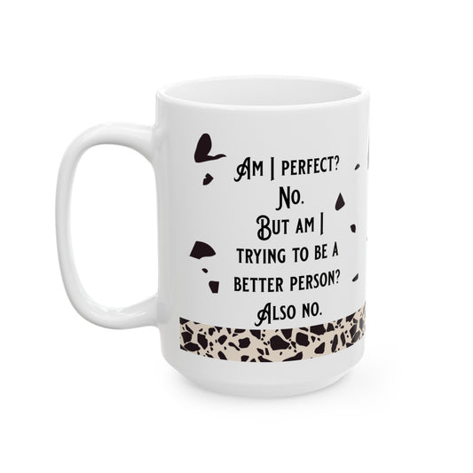 Am I Perfect Ceramic White Mug, (11oz, 15oz)