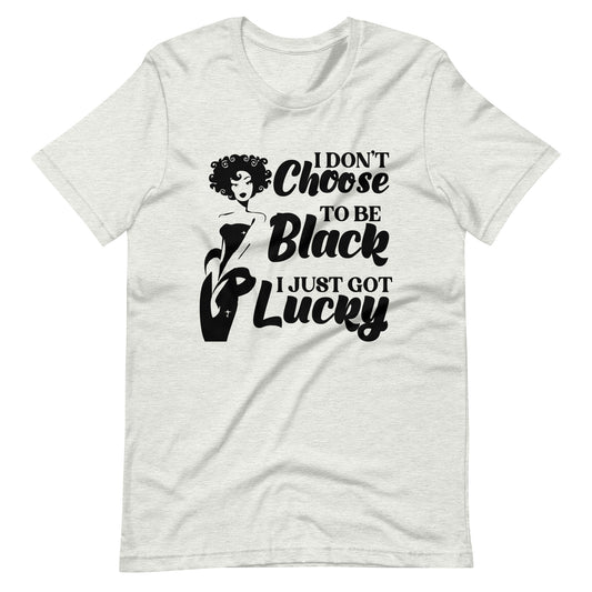 I Just Got Lucky Unisex t-shirt