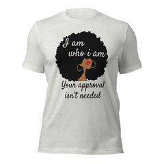 I Am Who I Am  t-shirt