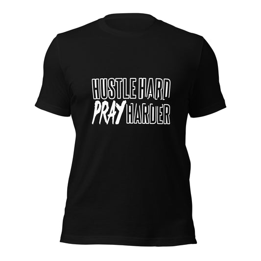 Hustle Hard Pray Harder Unisex t-shirt