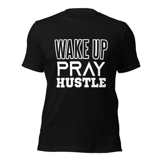 Wake Up Pray Hustle t-shirt