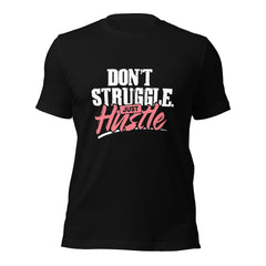 Dont Struggle Just Hustle t-shirt