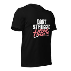 Dont Struggle Just Hustle t-shirt