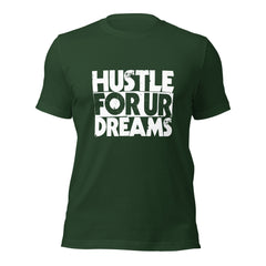 Hustle For Ur Dreams Unisex t-shirt