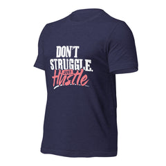 Dont Struggle Just Hustle t-shirt