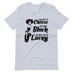 I Just Got Lucky Unisex t-shirt