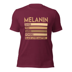 Melanin Gives You Super Powers t-shirt