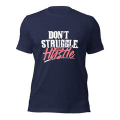 Dont Struggle Just Hustle t-shirt