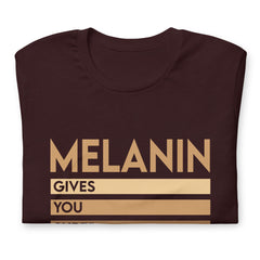 Melanin Gives You Super Powers t-shirt