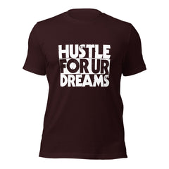 Hustle For Ur Dreams Unisex t-shirt