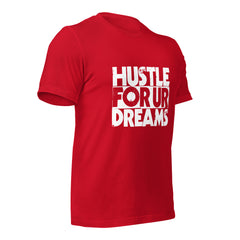 Hustle For Ur Dreams Unisex t-shirt