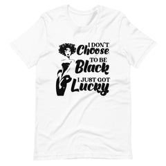 I Just Got Lucky Unisex t-shirt