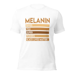 Melanin Gives You Super Powers t-shirt