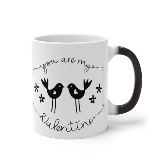 You Are My Valentine Color Changing Mug