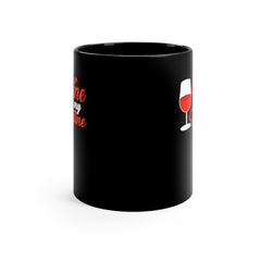 Wine Is My Valentine | Valentine's Day| Love Black Mug 11oz