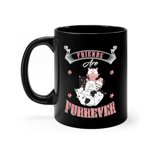 Friends Are Furrever Black Mug 11oz Printify