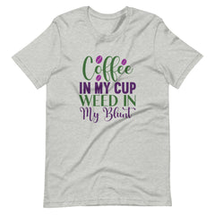 Coffee-In-My-Cup-Weed-In-My-Blunt- t-shirt