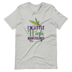 I'm Little High Maintenance Unisex t-shirt