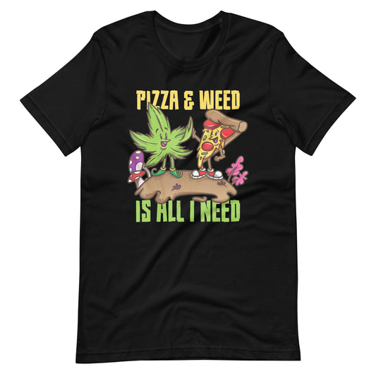 Pizza--Weed-Is-All-I-Need-Marijuana t-shirt