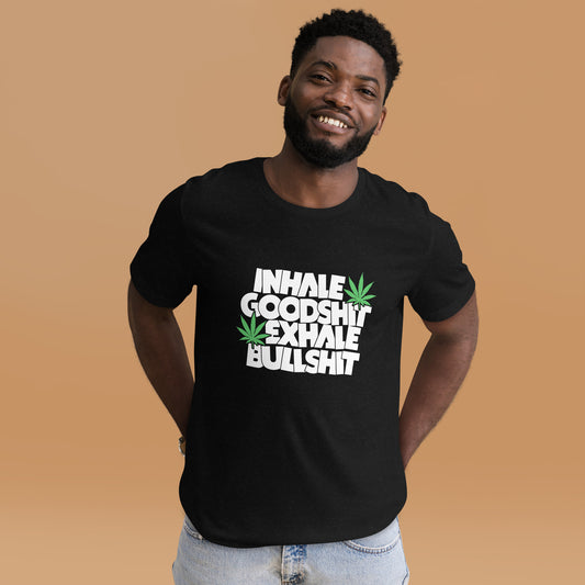 Inhale- Goodshit-Exhale-Bullshit-Unisex t-shirt