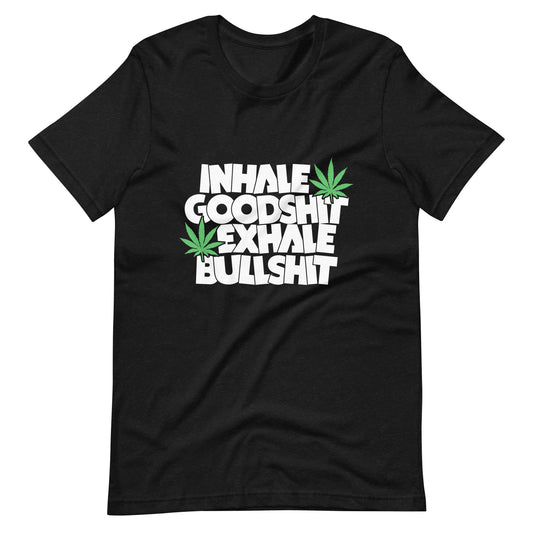 Inhale- Goodshit-Exhale-Bullshit-Unisex t-shirt