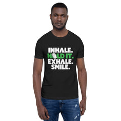 Inhale-Hold it-Exhale-Smile Unisex t-shirt