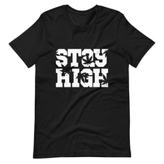 Stay High Unisex t-shirt