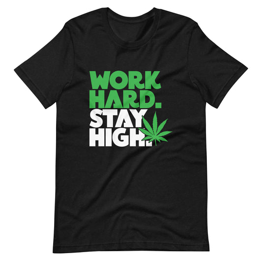 Work Hard Stay High Unisex t-shirt