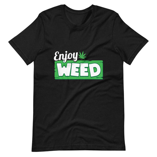 Enjoy Weed Unisex t-shirt