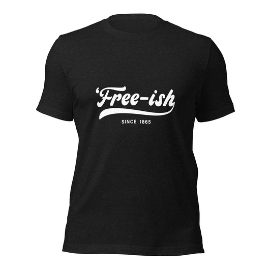 Free-Ish Unisex t-shirt