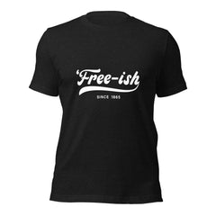 Free-Ish Unisex t-shirt