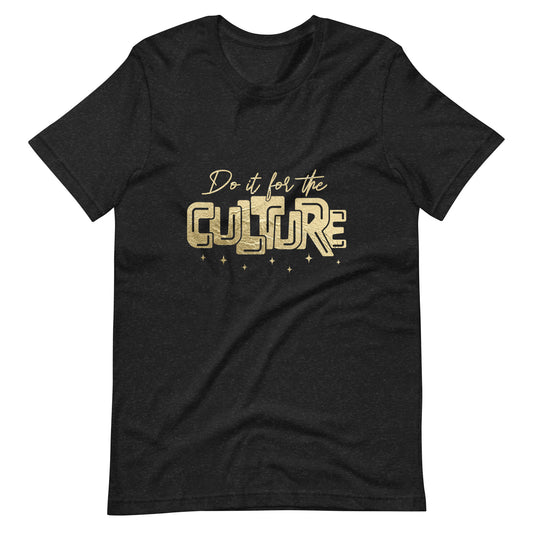 Do it for the Culture Gold Print Unisex t-shirt