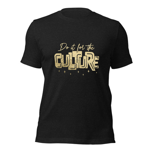 Do it for the Culture Gold Print Unisex t-shirt