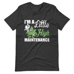 Womens-I'm-A-Little-High-Maintenance- t-shirt