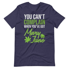 You Can't Complain When You've Got Mary Jane Unisex t-shirt