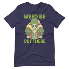 Weed-Be-Out-There-Alien-Marijuana-Stoner-Pothead- t-shirt