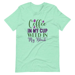 Coffee-In-My-Cup-Weed-In-My-Blunt- t-shirt