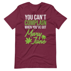 You Can't Complain When You've Got Mary Jane Unisex t-shirt