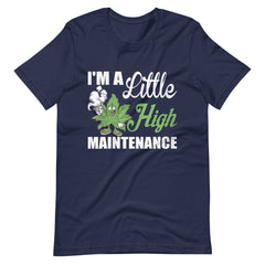 Womens-I'm-A-Little-High-Maintenance- t-shirt