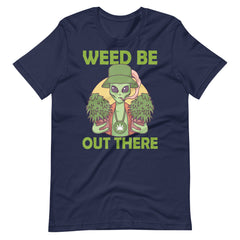 Weed-Be-Out-There-Alien-Marijuana-Stoner-Pothead- t-shirt