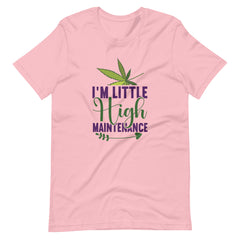 I'm Little High Maintenance Unisex t-shirt