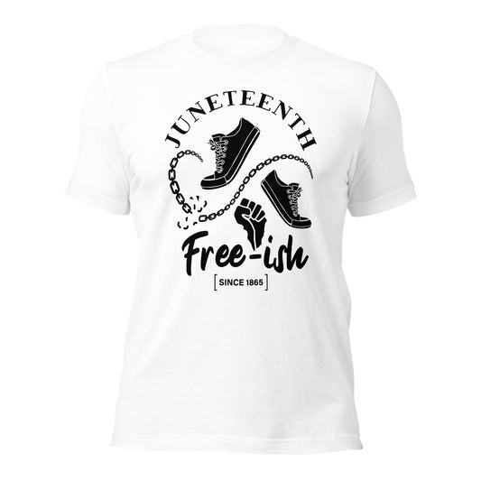 Juneteenth Free-Ish Black Print Unisex t-shirt